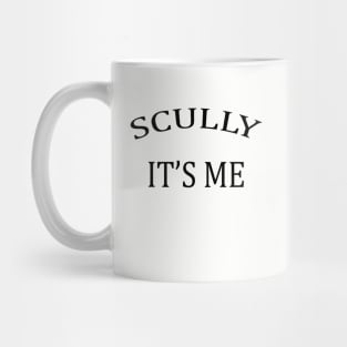 Scully it's me Mug